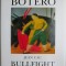 Botero Bullfight &ndash; Jean Cau