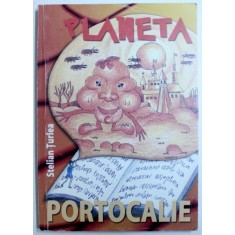 PLANETA PORTOCALIE - TEATRU PENTRU COPII de STELIAN TURLEA , 2002 , DEDICATIE*