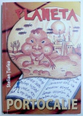 PLANETA PORTOCALIE - TEATRU PENTRU COPII de STELIAN TURLEA , 2002 , DEDICATIE* foto