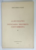 ALMUSSAFES NOTICIARIO HISTORICO COSTUMBRISTA de JOSE BOSCH MARTI , TEXT IN LIMBA SPANIOLA , 1990 , PREZINTA URME DE UZURA