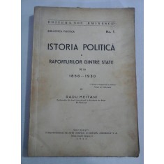 ISTORIA POLITICA A RAPORTURILOR DINTRE STATE DE LA 1856 - 1930 - Radu MEITANI - Bucuresti, 1943