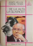 De la Ialta la Glasnost &ndash; Agnes Heller, Ferenc Feher