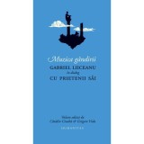Muzica gandirii. Gabriel Liiceanu in dialog cu prietenii sai - Catalin Cioaba (ed.), Grigore Vida (ed.),