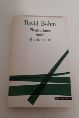 David Bohm Plenitudinea lumii si ordinea ei foto