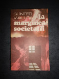 GUNTER WALLRAFF - LA MARGINEA SOCIETATII, Humanitas