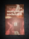 GUNTER WALLRAFF - LA MARGINEA SOCIETATII