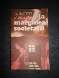 GUNTER WALLRAFF - LA MARGINEA SOCIETATII