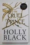 THE CRUEL PRINCE by HOLLY BLACK , 2018 , * PREZINTA HALOURI DE APA