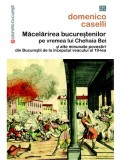 Macelarirea bucurestenilor pe vremea lui Chehaia Bei si alte minunate povestiri din Bucurestii de la inceputul veacului al 19-lea - Vremea