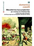 Macelarirea bucurestenilor pe vremea lui Chehaia Bei si alte minunate povestiri din Bucurestii de la inceputul veacului al 19-lea