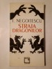 I. Negoițescu - Straja dragonilor (ed. Ion Vartic)