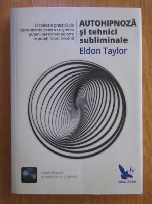 Eldon Taylor - Autohipnoza si tehnici subliminale (contine CD) foto