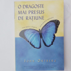 O DRAGOSTE MAI PRESUS DE RATIUNE-JOHN ORTBERG-2006 R3.