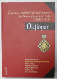 CANONICI , PROFESORI SI VICARI FORANEI DIN BISERICA ROMANA UNITA ( 1853 -1918 ) DICTIONAR de MIRELA POPA - ANDREI ..IOSIF MARIN BALOG , 2013