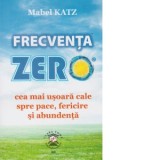 Frecventa zero, cea mai usoara cale spre pace, fericire si abundenta - Mabel Katz, Lorena Luchian