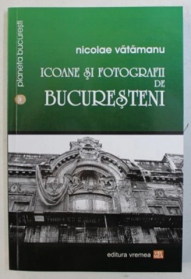 Icoane și fotografii de bucureșteni Nicolae Vătămanu NOUA T2 foto