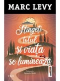 Cumpara ieftin Stingeti totul si viata se lumineaza/Marc Levy