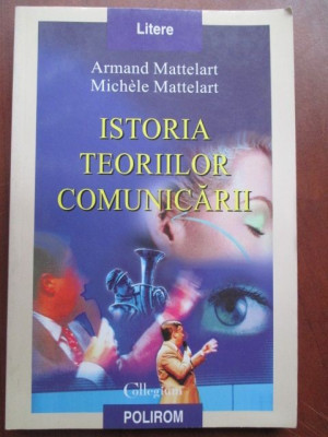 Istoria teoriilor comunicarii-Armand Mattelart, Michele Mattelart foto