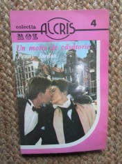 Un Motiv de Casatorie - Penny Jordan, Editura Coni 1994, Roman de Dragoste, Colectia Roz