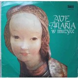 Disc vinil, LP. AVE MARIA W MUZYCE. AVE MARIA IN MUSIC-J. ARCADELT, J.S. BACH, CH. GOUNOD, F.P. SCHUBERT, E-239143