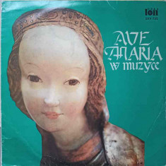 Disc vinil, LP. AVE MARIA W MUZYCE. AVE MARIA IN MUSIC-J. ARCADELT, J.S. BACH, CH. GOUNOD, F.P. SCHUBERT, ETC.