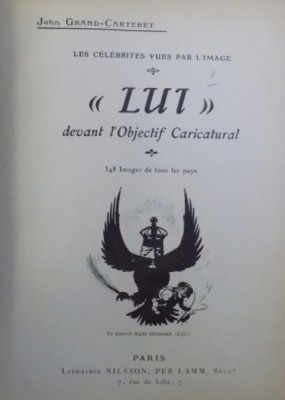 LES CELEBRITES VUES PAR L&amp;#039;IMAGE - LUI - DEVANT L&amp;#039;OBJECTIFCARICATURAL de JOHN GRAND-CARTERET, 1905 foto