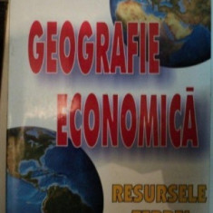 GEOGRAFIE ECONOMICA. RESURSELE TERREI - BEBE NEGOESCU