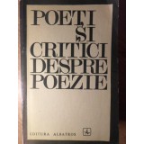 POETI SI CRITICI DESPRE POEZIE-EDITIE INGRIJITA SI PREFATATA DE ADRIANA MITESCU-233369