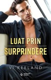 Cumpara ieftin Luat Prin Surprindere, Vi Keeland - Editura Bookzone