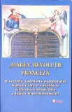 &#039;&#039;MAREA&#039;&#039; REVOLUTIE FRANCEZA: O REVOLTA SPONTANA A POPORULUI FRANCEZ SAU O SINISTRA SI VICLEANA CONSPIRATIE-269030