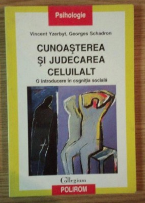 Cunoasterea si judecarea celuilalt / Vincent Yzerbyt si Georges Schadron foto