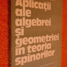 Aplicatii ale algebrei si geometriei in teoria spinorilor - Adriana Turtoi 1989