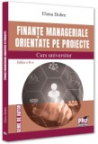 Finanțe manageriale orientate pe proiecte - Paperback brosat - Elena Dobre - Pro Universitaria