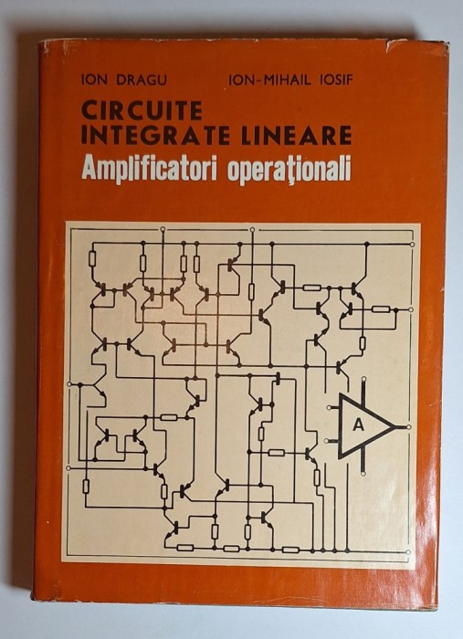Circuite integrate lineare. Amplificatori operaționali &ndash; Aut. Ion Dragu, Ion-Mihail Iosif, Ed. Militară, 1981