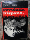 REVOLUTIA HISPANO-AMERICANA-VIOREL SARBU DEDICATIE SI AUTOGRAF