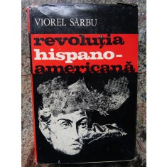 REVOLUTIA HISPANO-AMERICANA-VIOREL SARBU DEDICATIE SI AUTOGRAF