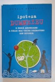 IPOTEZA DUMNEZEU , O NOUA ABORDARE A CELEI MAI VECHI DEZBATERI DIN ISTORIE de GERALD BENEDICT , 2014