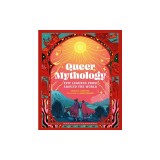 Queer Mythology: Epic Legends from Around the World