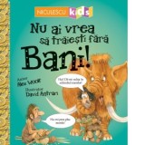 Nu ai vrea sa traiesti fara Bani! - Alex Woolf