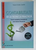 CONTABILITATE DE LA TEORIE LA PRACTICA , CICLUL CONTABIL SI INCHIDEREA EXERCITIULUI FINANCIAR de TRAIAN - OVIDIU CALOTA , 2019
