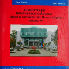 Administratie romaneasca aradeana. Studii si comunicari din Banat-Crisana, vol. VI – Doru Sinaci