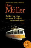 Astazi mai bine nu m-as fi intalnit cu mine insami (epub), LibHumanitas
