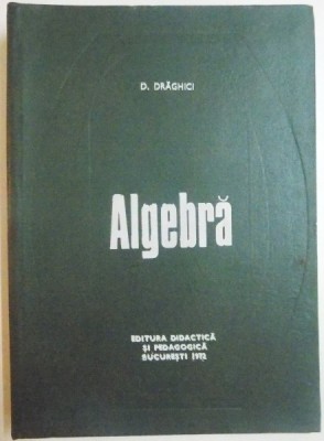 ALGEBRA de D. DRAGHICI , 1972 foto