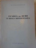 Fundul de Ochi in Boala Hipertensiva - Lucian Regenbogen, Editura Medicala 1956, Medicina Interna, Carte Veche
