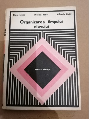 Organizarea Timpului Elevului - Elena Irimie, Marian Radu, Mihaela Jigau foto