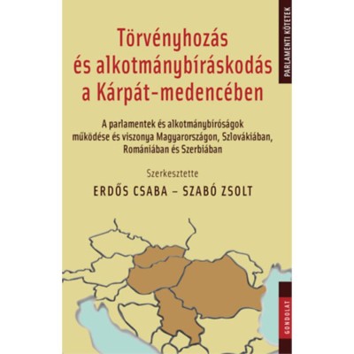 T&amp;ouml;rv&amp;eacute;nyhoz&amp;aacute;s &amp;eacute;s alkotm&amp;aacute;nyb&amp;iacute;r&amp;aacute;skod&amp;aacute;s a K&amp;aacute;rp&amp;aacute;t-medenc&amp;eacute;ben - A parlamentek &amp;eacute;s alkotm&amp;aacute;nyb&amp;iacute;r&amp;oacute;s&amp;aacute;gok műk&amp;ouml;d&amp;eacute;se &amp;eacute;s viszonya Magyarorsz&amp;aacute;gon, Szlov&amp;aacute;ki&amp;aacute;ban, Rom&amp;aacute;n foto