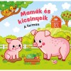 Mam&aacute;k &eacute;s kicsinyeik - A farmon