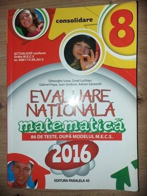 Evaluare Nationala 2016: Matematica- Gheorghe Iurea, Dorel Luchian foto