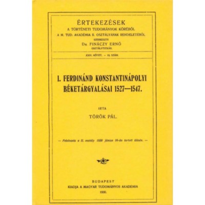I. Ferdin&amp;aacute;nd konstantin&amp;aacute;polyi b&amp;eacute;ket&amp;aacute;rgyal&amp;aacute;sai 1527-1547 - T&amp;ouml;r&amp;ouml;k P&amp;aacute;l foto