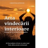 Arta vindecarii interioare. Drumul de la victima la invingator - Cristina Stefan